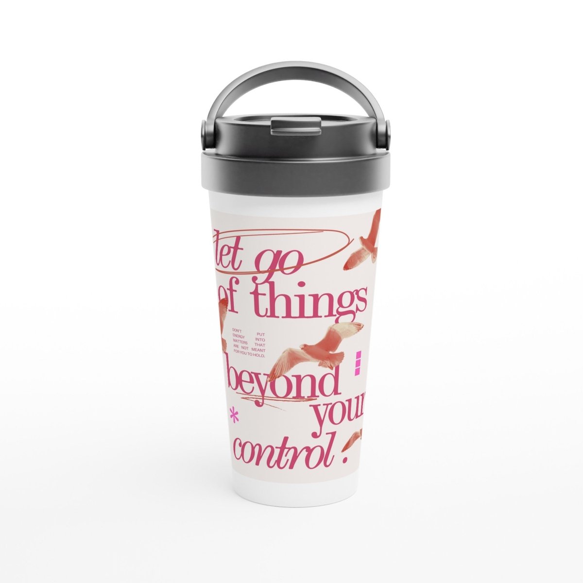 White Stainless Steel Water Bottles & Travel Mug | Let Go of things beyond your control - White 15oz Stainless Steel Travel Mug - 