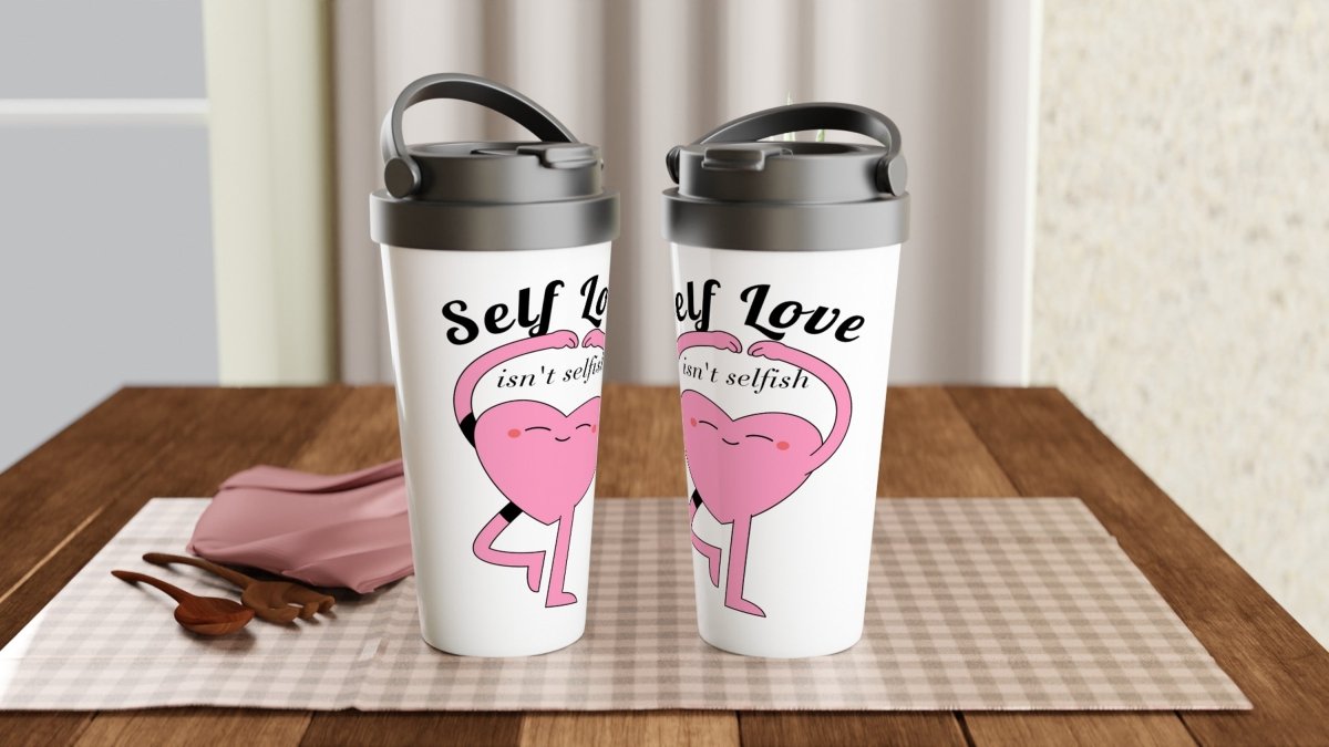 White Stainless Steel Water Bottles & Travel Mugs | Self Love Isn't selfish! - White 15oz Stainless Steel Travel Mug - 